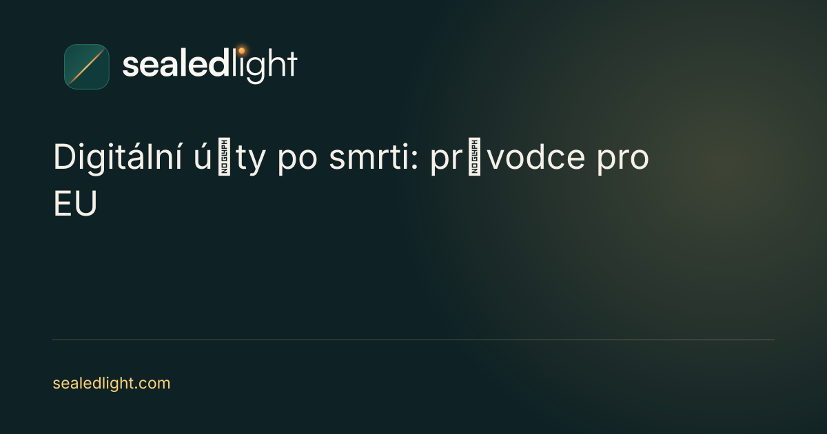 SealedLight: Co se stane s vašimi digitálními účty, když zemřete (průvodce pro EU)