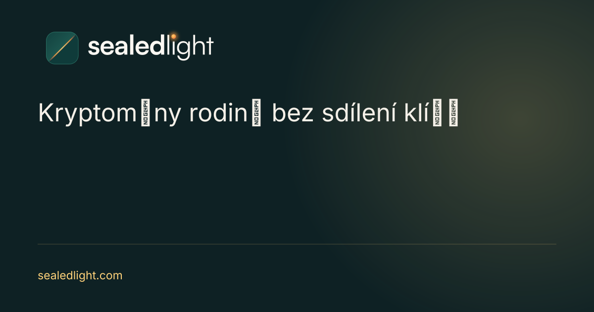 SealedLight: Jak zanechat kryptoměny rodině, aniž byste dnes sdíleli své klíče